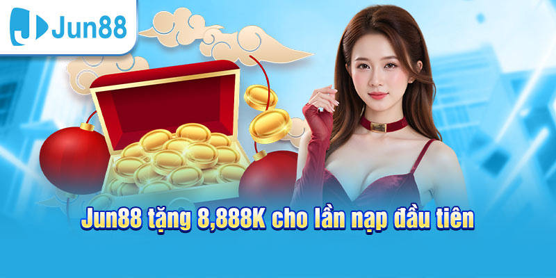 Nạp tiền Jun88 tặng 8.888k